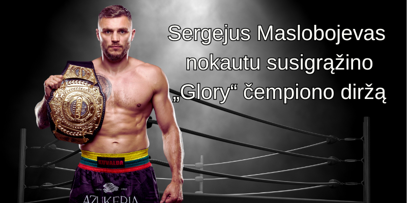 Sergejus Maslobojevas nokautu susigrąžino „Glory“ čempiono diržą